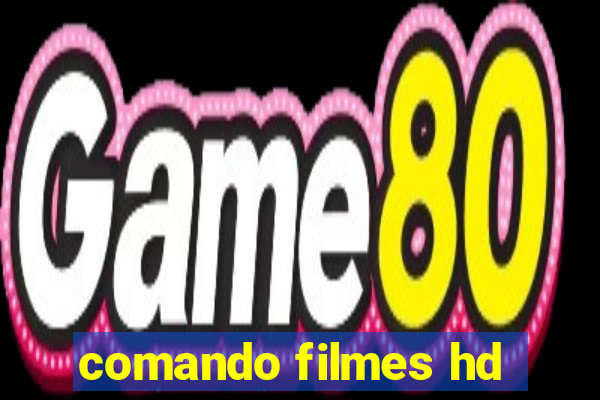 comando filmes hd